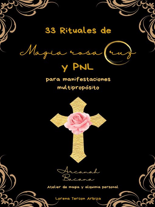 Title details for 33 Rituales de magia rosacruz y PNL para manifestaciones multipropósito by Lorena Tercon Arbiza - Wait list
